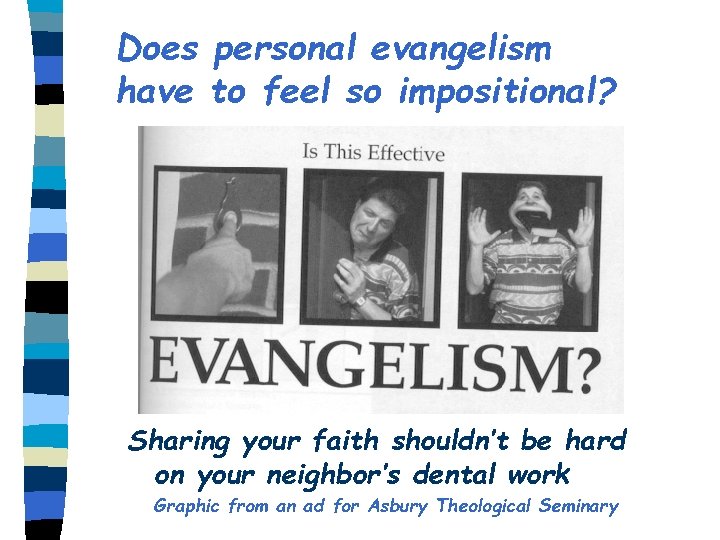 Does personal evangelism have to feel so impositional? Sharing your faith shouldn’t be hard