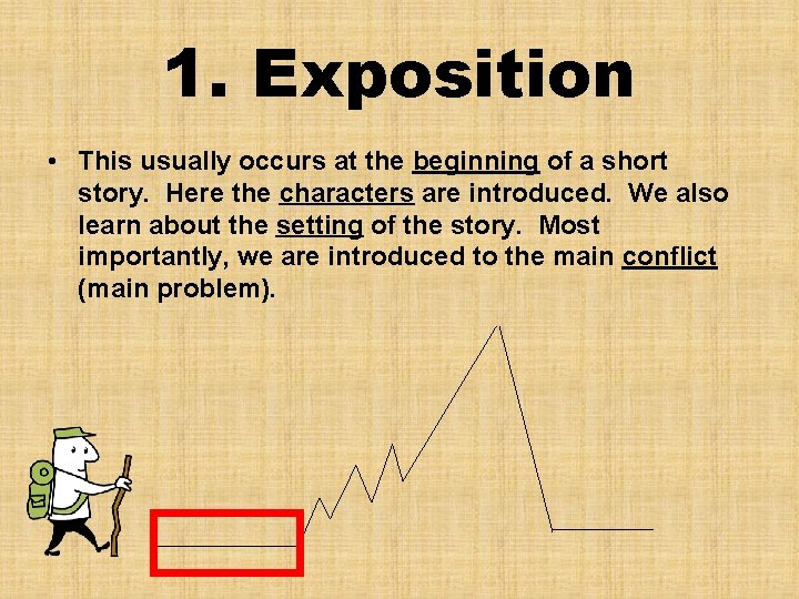 1. Exposition • This usually occurs at the beginning of a short story. Here