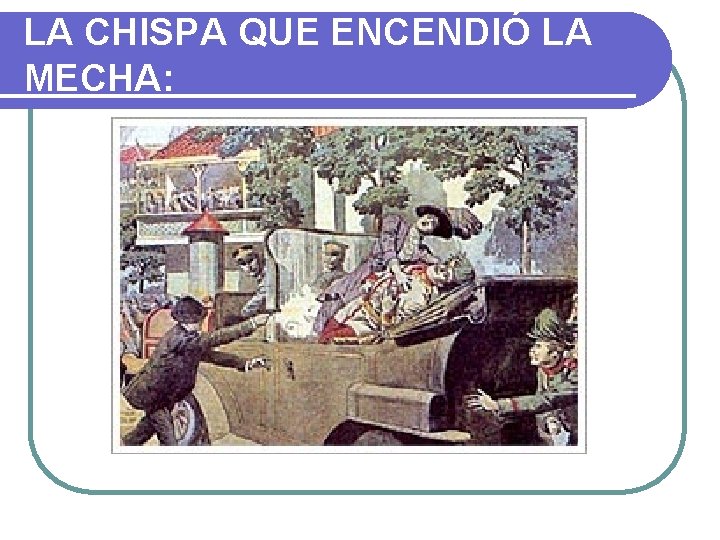 LA CHISPA QUE ENCENDIÓ LA MECHA: 