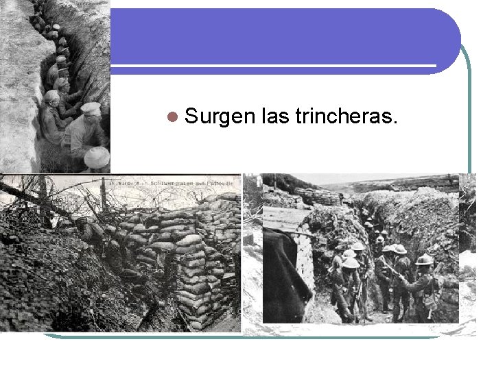 l Surgen las trincheras. 