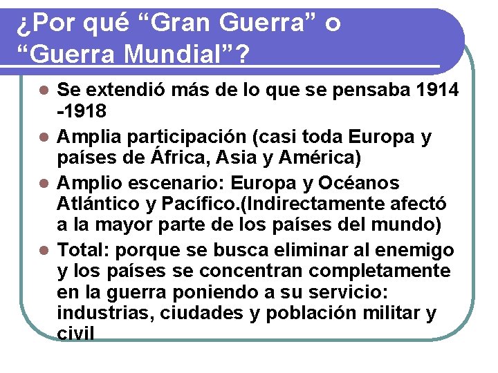 ¿Por qué “Gran Guerra” o “Guerra Mundial”? Se extendió más de lo que se