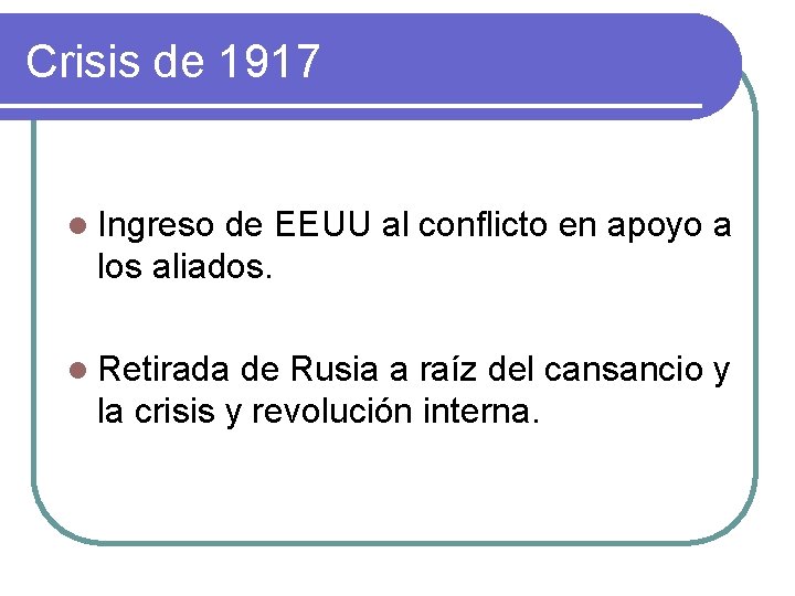 Crisis de 1917 l Ingreso de EEUU al conflicto en apoyo a los aliados.