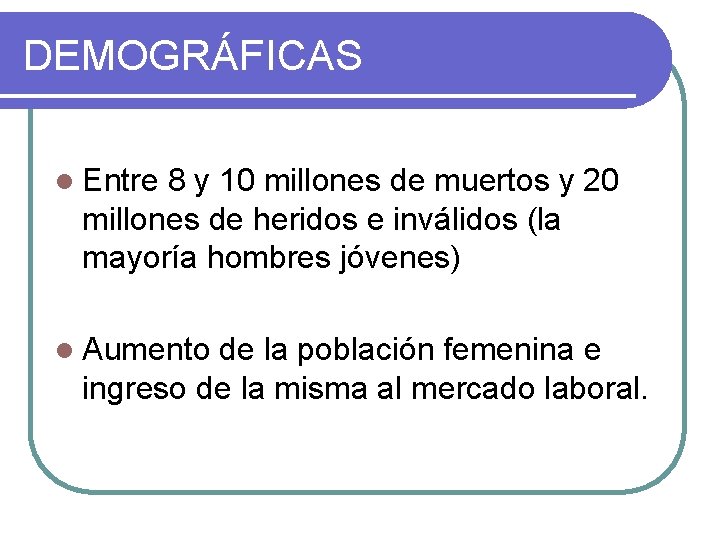 DEMOGRÁFICAS l Entre 8 y 10 millones de muertos y 20 millones de heridos