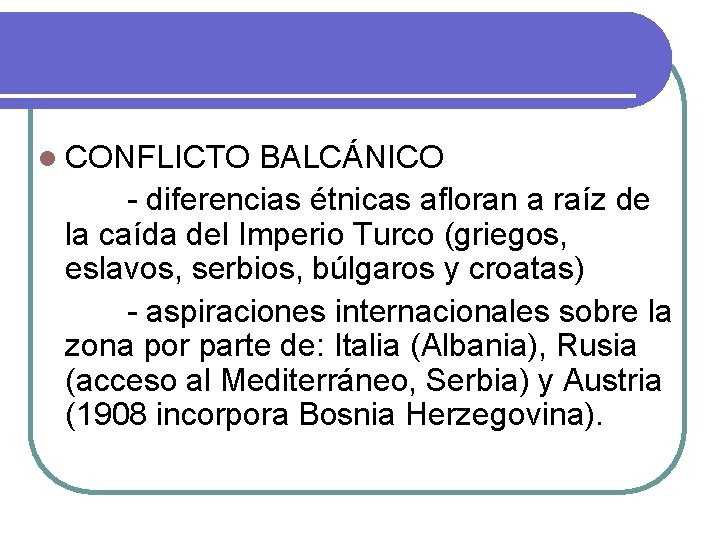 l CONFLICTO BALCÁNICO - diferencias étnicas afloran a raíz de la caída del Imperio