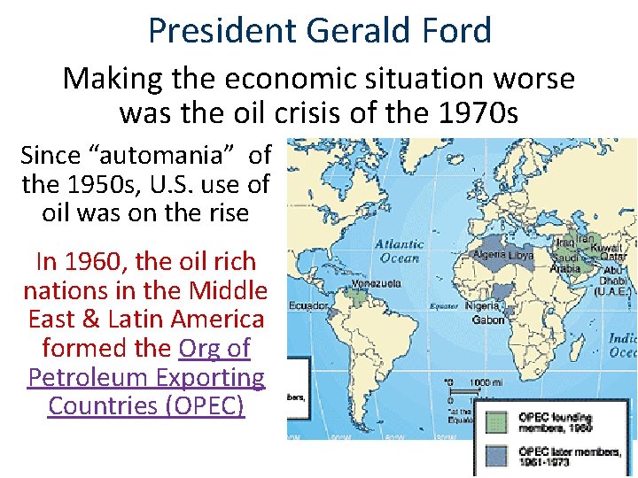 President Gerald Ford Making the economic situation worse was the oil crisis of the