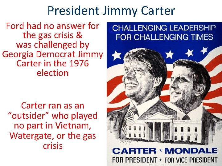 President Jimmy Carter Ford had no answer for the gas crisis & was challenged