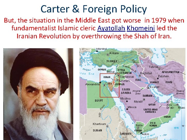 Carter & Foreign Policy But, the situation in the Middle East got worse in