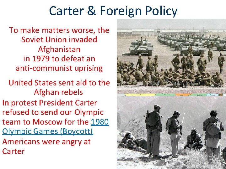 Carter & Foreign Policy To make matters worse, the Soviet Union invaded Afghanistan in