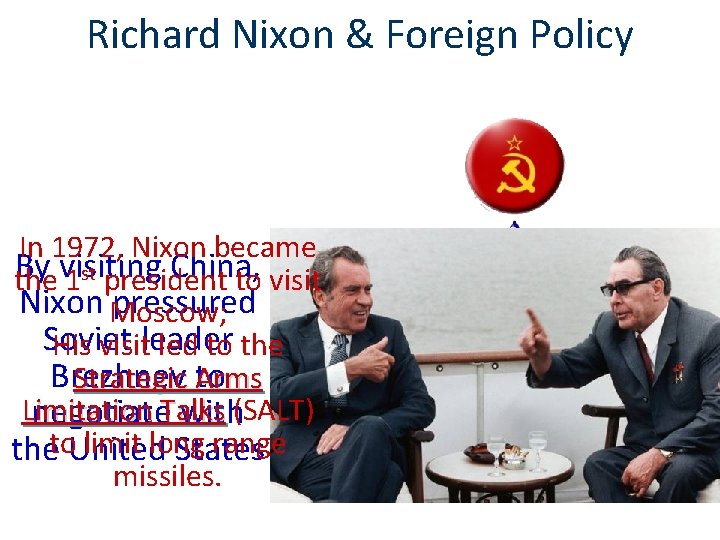 Richard Nixon & Foreign Policy In 1972, Nixon became By visiting China, the 1