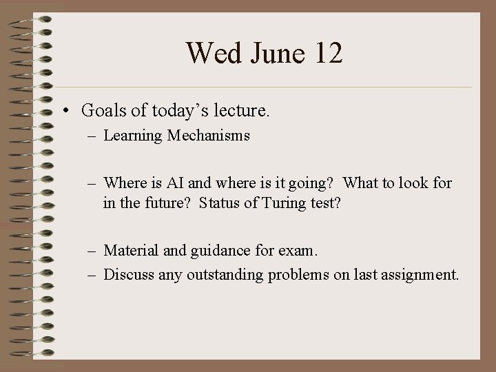 Wed June 12 • Goals of today’s lecture. – Learning Mechanisms – Where is