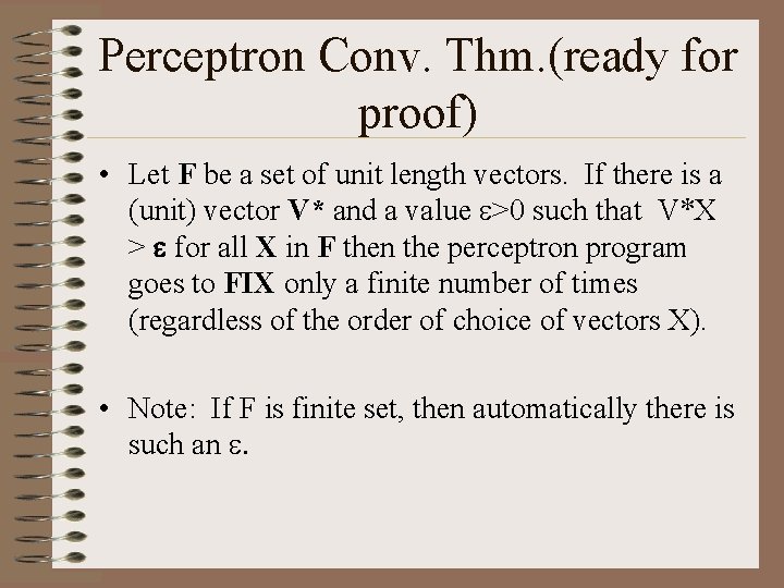 Perceptron Conv. Thm. (ready for proof) • Let F be a set of unit