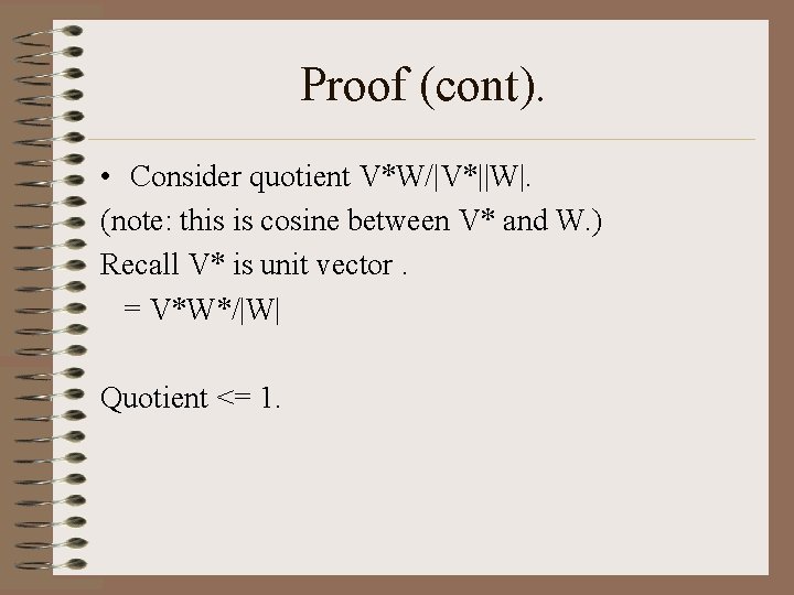 Proof (cont). • Consider quotient V*W/|V*||W|. (note: this is cosine between V* and W.
