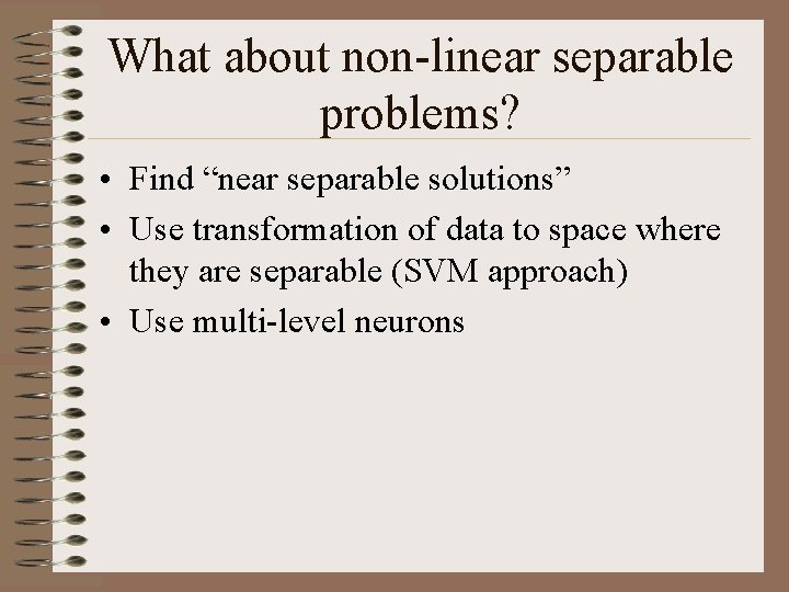 What about non-linear separable problems? • Find “near separable solutions” • Use transformation of
