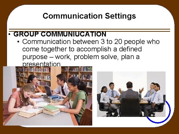 Communication Settings • GROUP COMMUNIUCATION • Communication between 3 to 20 people who come