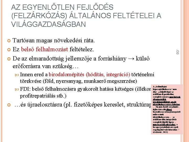 AZ EGYENLŐTLEN FEJLŐDÉS (FELZÁRKÓZÁS) ÁLTALÁNOS FELTÉTELEI A VILÁGGAZDASÁGBAN Tartósan magas növekedési ráta. Ez belső