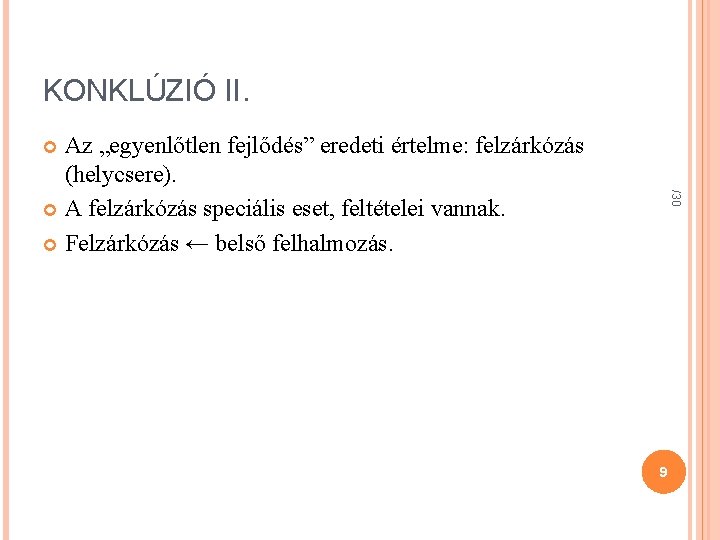 KONKLÚZIÓ II. Az „egyenlőtlen fejlődés” eredeti értelme: felzárkózás (helycsere). A felzárkózás speciális eset, feltételei