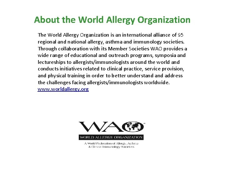About the World Allergy Organization The World Allergy Organization is an international alliance of