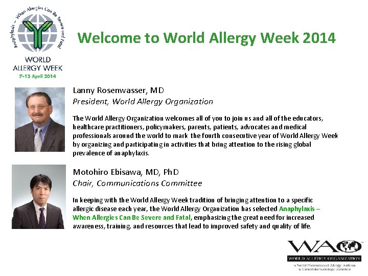 Welcome to World Allergy Week 2014 Lanny Rosenwasser, MD President, World Allergy Organization The
