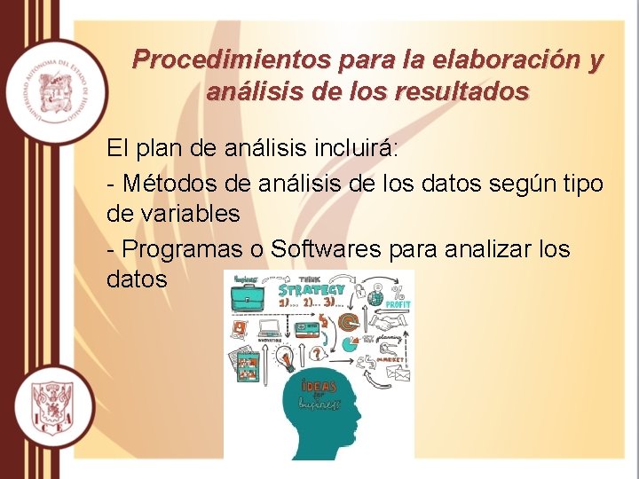 Procedimientos para la elaboración y análisis de los resultados El plan de análisis incluirá: