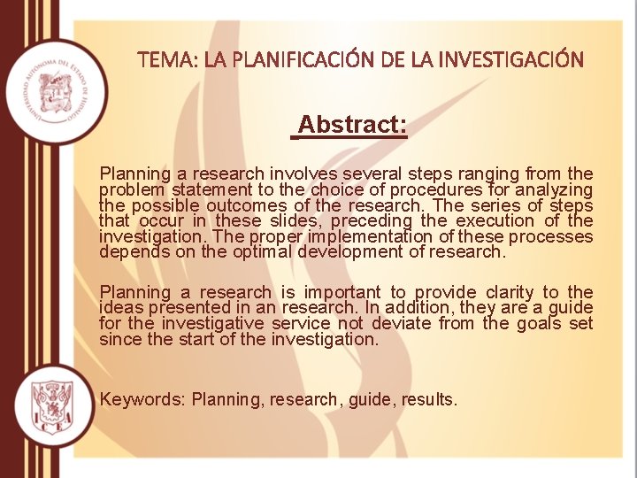 TEMA: LA PLANIFICACIÓN DE LA INVESTIGACIÓN Abstract: Planning a research involves several steps ranging