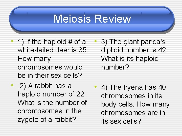 Meiosis Review • 1) If the haploid # of a • 3) The giant Meiosis Review • 1) If the haploid # of a • 3) The giant