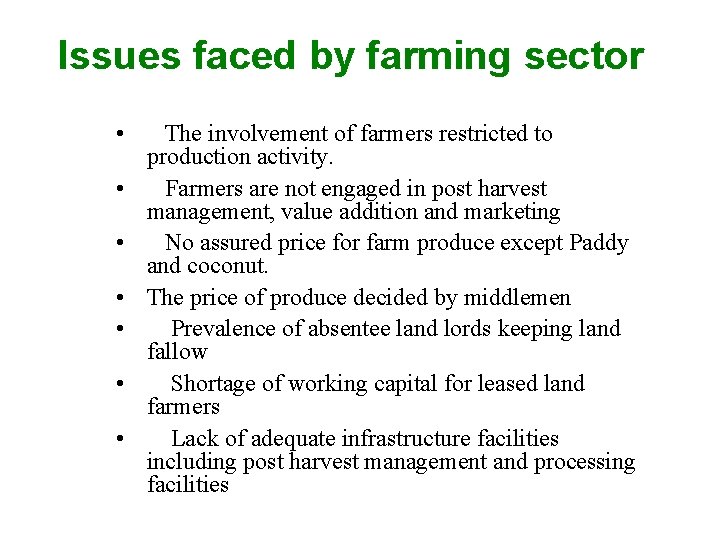 Issues faced by farming sector • • The involvement of farmers restricted to production