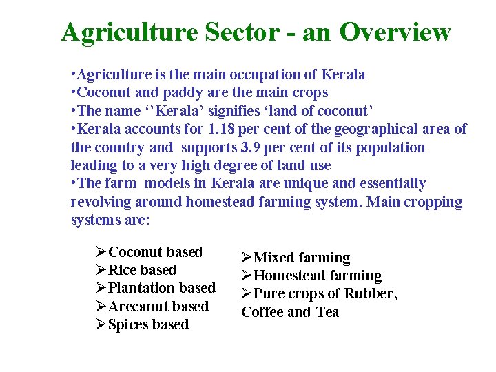 Agriculture Sector - an Overview • Agriculture is the main occupation of Kerala •