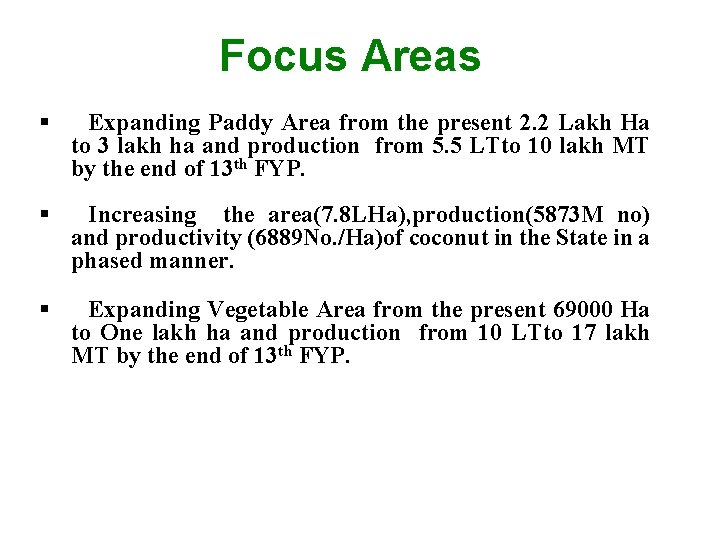 Focus Areas Expanding Paddy Area from the present 2. 2 Lakh Ha to 3