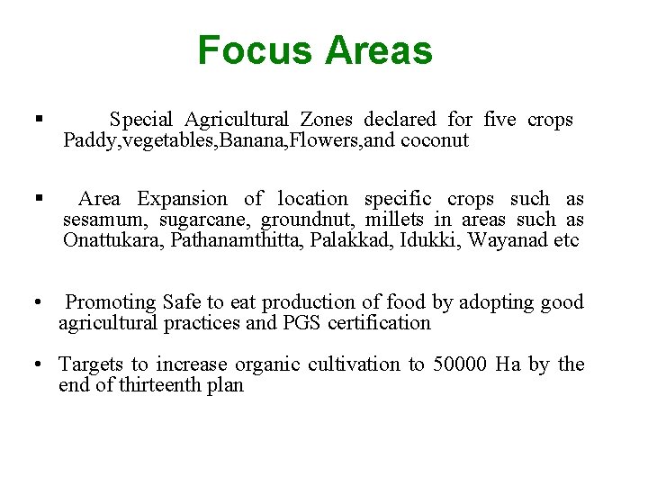 Focus Areas Special Agricultural Zones declared for five crops Paddy, vegetables, Banana, Flowers, and