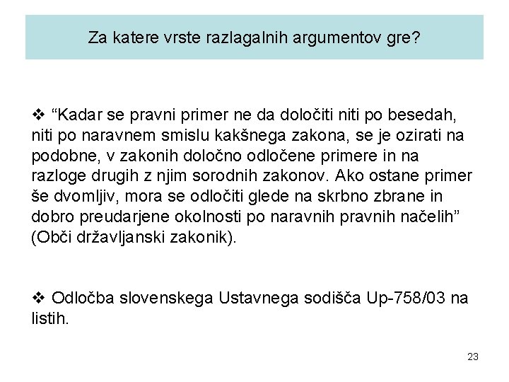 Za katere vrste razlagalnih argumentov gre? v “Kadar se pravni primer ne da določiti