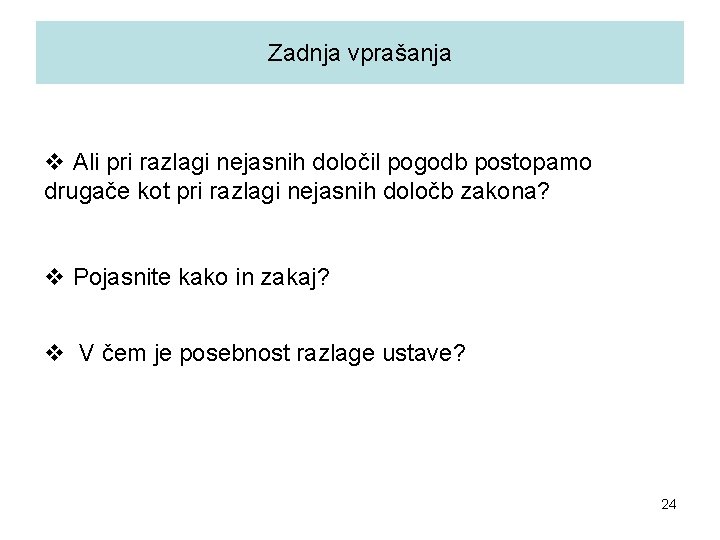 Zadnja vprašanja v Ali pri razlagi nejasnih določil pogodb postopamo drugače kot pri razlagi