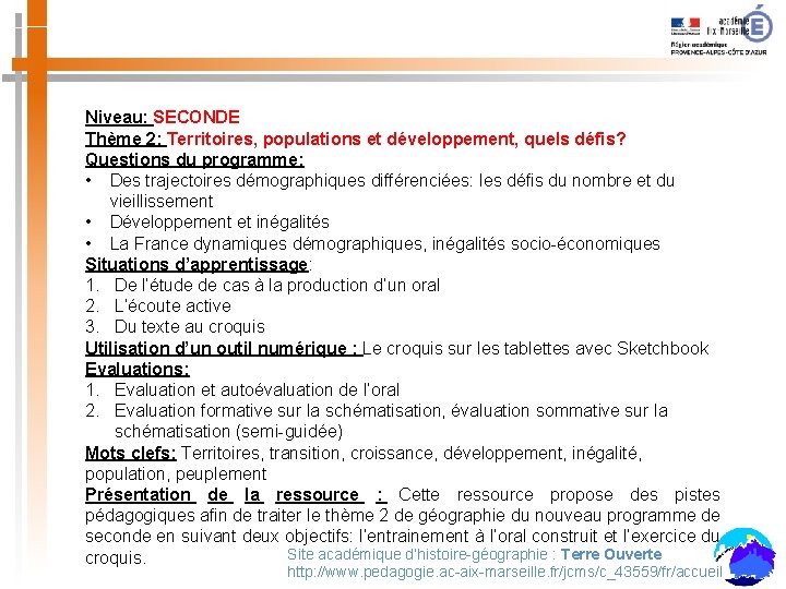 Niveau: SECONDE Thème 2: Territoires, populations et développement, quels défis? Questions du programme: •