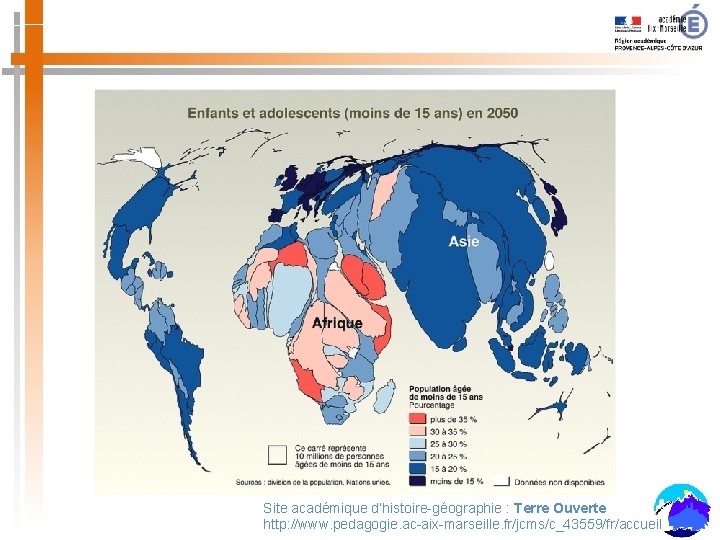 Site académique d’histoire-géographie : Terre Ouverte http: //www. pedagogie. ac-aix-marseille. fr/jcms/c_43559/fr/accueil 