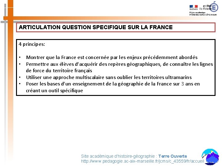 ARTICULATION QUESTION SPECIFIQUE SUR LA FRANCE 4 principes: • Montrer que la France est