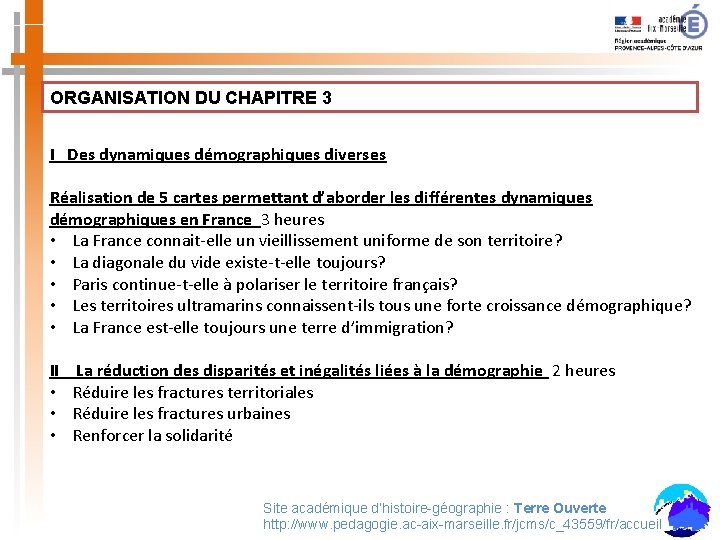 ORGANISATION DU CHAPITRE 3 I_ Des dynamiques démographiques diverses Réalisation de 5 cartes permettant