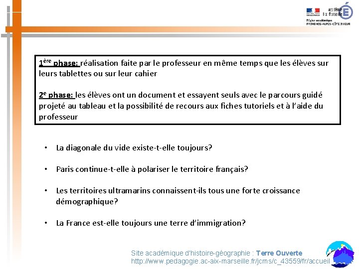 1ère phase: réalisation faite par le professeur en même temps que les élèves sur