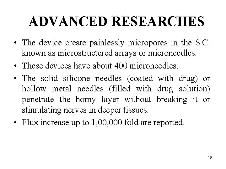 ADVANCED RESEARCHES • The device create painlessly micropores in the S. C. known as