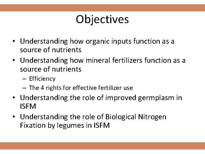 Objectives • Understanding how organic inputs function as a source of nutrients • Understanding