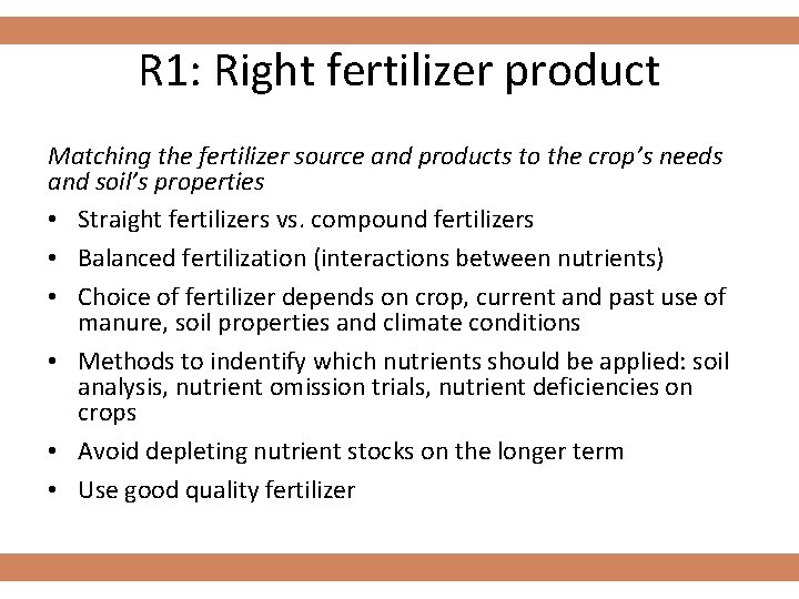 R 1: Right fertilizer product Matching the fertilizer source and products to the crop’s