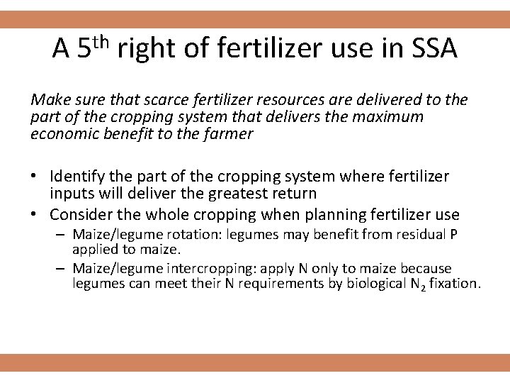 A 5 th right of fertilizer use in SSA Make sure that scarce fertilizer