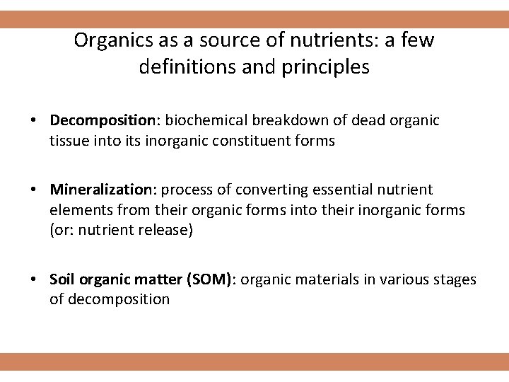 Organics as a source of nutrients: a few definitions and principles • Decomposition: biochemical