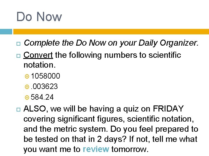 Do Now Complete the Do Now on your Daily Organizer. Convert the following numbers
