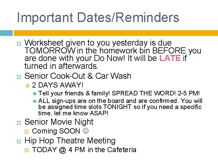 Important Dates/Reminders Worksheet given to you yesterday is due TOMORROW in the homework bin