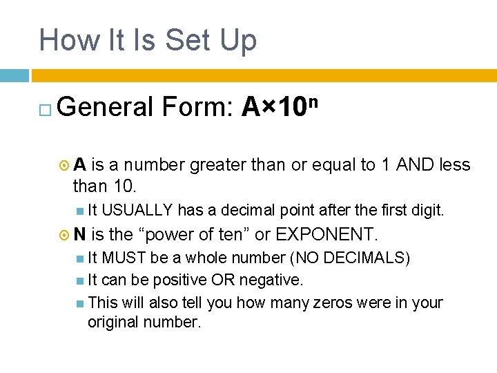 How It Is Set Up General Form: A× 10 n A is a number