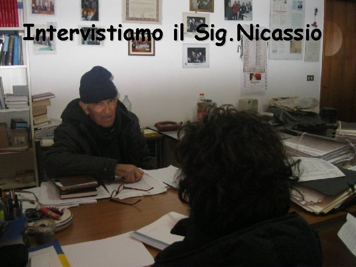 Intervistiamo il Sig. Nicassio 