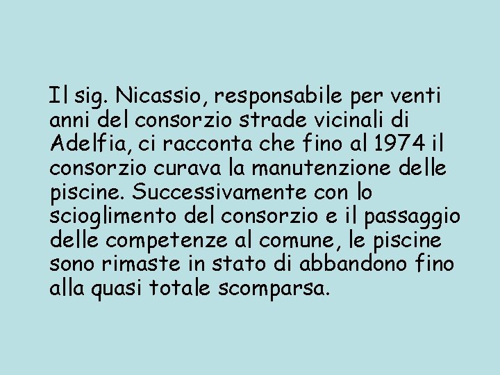 Il sig. Nicassio, responsabile per venti anni del consorzio strade vicinali di Adelfia, ci