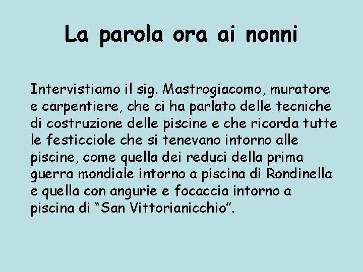 La parola ora ai nonni Intervistiamo il sig. Mastrogiacomo, muratore e carpentiere, che ci