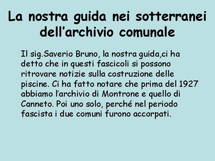 La nostra guida nei sotterranei dell’archivio comunale Il sig. Saverio Bruno, la nostra guida,