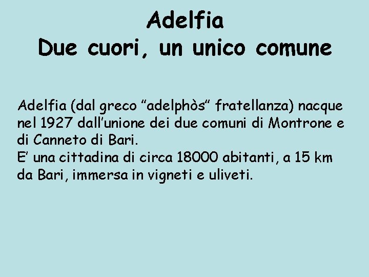 Adelfia Due cuori, un unico comune Adelfia (dal greco ”adelphòs” fratellanza) nacque nel 1927