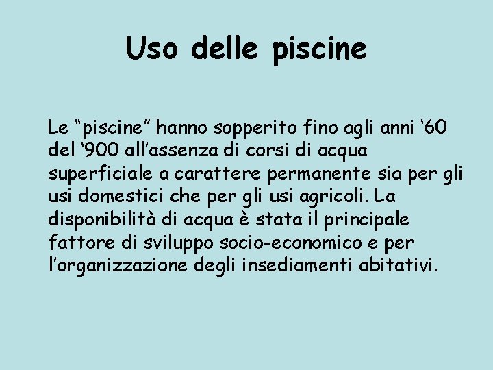 Uso delle piscine Le “piscine” hanno sopperito fino agli anni ‘ 60 del ‘